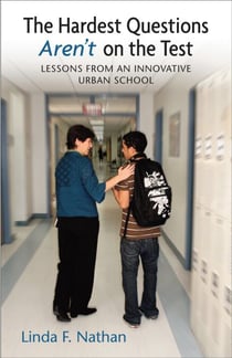 The Hardest Questions Aren't on the Test - Lessons from an Innovative Urban School