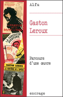 Gaston Leroux - Parcours d'une œuvre