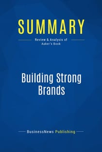 Summary: Building Strong Brands - Review and Analysis of Aaker's Book