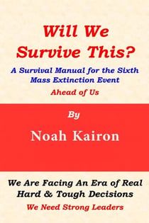 Will We Survive This? A Survival Manual for the Sixth Mass Extinction Event Ahead of Us