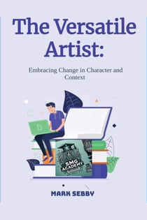 The Versatile Artist: Embracing Change in Character and Context - SMG Academy Master Classes, #4