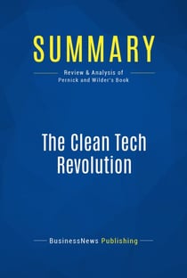 Summary: The Clean Tech Revolution - Review and Analysis of Pernick and Wilder's Book