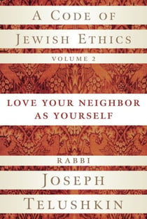 A Code of Jewish Ethics, Volume 2 - Love Your Neighbor as Yourself