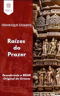 Raízes do Prazer ''Descobrindo o BDSM Original do Oriente''