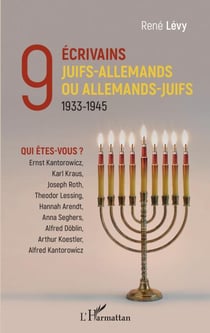 9 écrivains juifs-allemands ou allemands-juifs - 1933-1945 - Qui êtes-vous ?