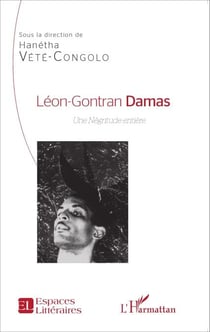Léon-Gontran Damas - Une Négritude entière
