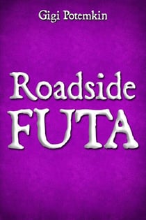 Roadside Futa - Adult books by Gigi Potemkin, #24