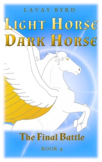 The Final Battle - Light Horse, Dark Horse, #4