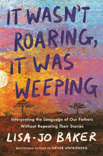 It Wasn't Roaring, It Was Weeping - Interpreting the Language of Our Fathers Without Repeating Their Stories