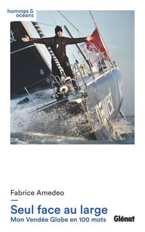 Seul face au large - Mon Vendée Globe en 100 mots