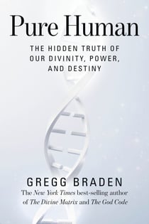 Pure Human - The Hidden Truth of Our Divinity, Power, and Destiny
