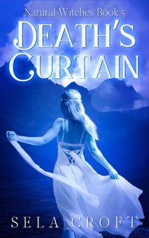 Death's Curtain - Natural Witches, #5