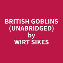 British Goblins (Unabridged)