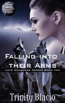 Falling Into Their Arms - Love Conquers Terror, #2