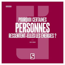Pourquoi certaines personnes ressentent elles les énergies ?