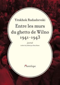 Entre les murs du ghetto de Wilno 1941-1943