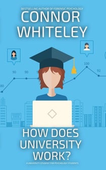 How Does University Work? A University Guide For Psychology Students - An Introductory Series