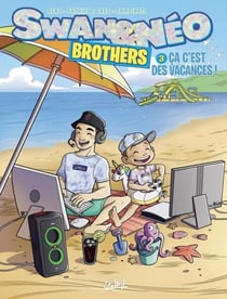Swan et Néo Brothers T03 - Ça c'est des vacances