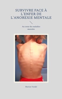 Survivre face à l'enfer de l'anorexie mentale - Au coeur des maladies mentales