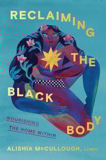 Reclaiming the Black Body - Nourishing the Home Within