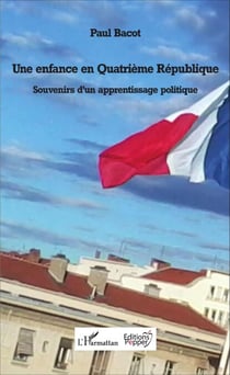 Une enfance en Quatrième République - Souvenirs d'un apprentissage politique