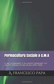 Permacultura Sociale &amp; Gruppi di Mutuo-Aiuto - Le mie illuminanti e deludenti esperienze col gruppo permacultura-sicilia (2013-2016) - Permacultura, #1