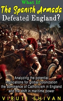 What If The Spanish Armada Defeated England? - WHAT IF SERIES