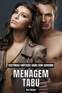 Menagem Tabu: Histórias Eróticas Hard sem Censura - Coleção de Contos Eróticos Portugueses Proibidos. Sexo Explícito e Histórias Reais. Relatos Quentes., #19