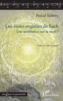 Les Suites anglaises de Bach - Une méditation sur la mort ?