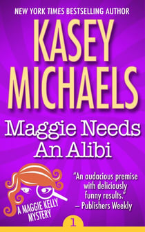 Maggie Needs An Alibi - Maggie Kelly Mystery, #1