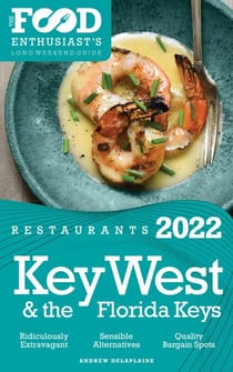 2022 Key West &amp; the Florida Keys Restaurants -The Food Enthusiast’s Long Weekend Guide
