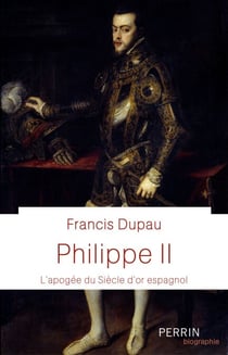 Philippe II - L'apogée du Siècle d'or espagnol - À l'apogée du siècle d'or espagnol