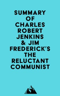 Summary of Charles Robert Jenkins & Jim Frederick's The Reluctant Communist