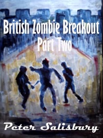 British Zombie Breakout: Part Two - British Zombie Breakout, #2