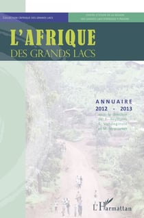 L'Afrique des Grands Lacs - Annuaire 2012 - 2013
