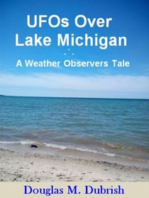 UFOs Over Lake Michigan - A Weather Observers Tale