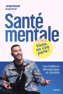 Santé mentale : Viens, on s'en parle ! - Les meilleurs témoignages et conseils
