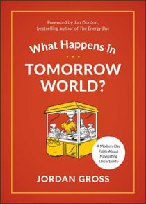 What Happens in Tomorrow World? - A Parable About Navigating Uncertainty