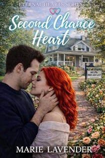 Second Chance Heart (Eternal Hearts Series Book 1) - Eternal Hearts, #1