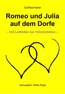 Romeo und Julia auf dem Dorfe - - mit Leitfaden zur Interpretation -