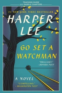 Go Set a Watchman Teaching Guide - Teaching Guide and Sample Chapters