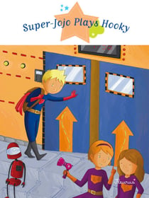 Super-Jojo Plays Hooky - Fantasy Stories, Stories to Read to Big Boys and Girls