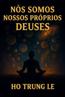 Somos Nossos Próprios Deuses