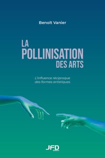 La pollinisation des arts - L’influence réciproque des formes artistiques