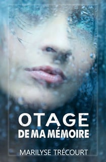 Otage de ma mémoire