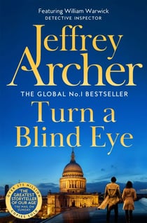 Turn a Blind Eye - The Enthralling, Global No.1 Bestselling William Warwick Thriller from Jeffrey Archer