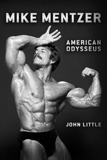 Mike Mentzer - American Odysseus