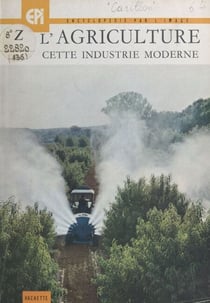 L'agriculture, cette industrie moderne - Tracteurs et machines agricoles