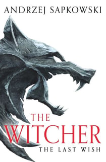 The Last Wish - The bestselling book which inspired season 1 of Netflix’s The Witcher
