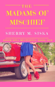 The Madams of Mischief: Doom Divas Book # 1 - Doom Divas Humorous Cozy, #1